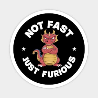 Not Fast - Just Furious Magnet